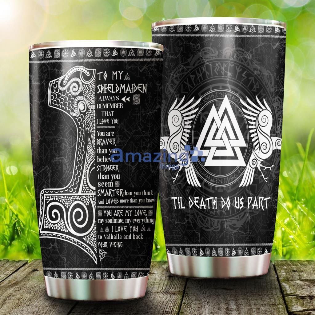 To My Shieldmaiden, I Love You To Valhalla And Back, From Your Viking Tumbler - To My Shieldmaiden, I Love You To Valhalla And Back, From Your Viking Tumbler
