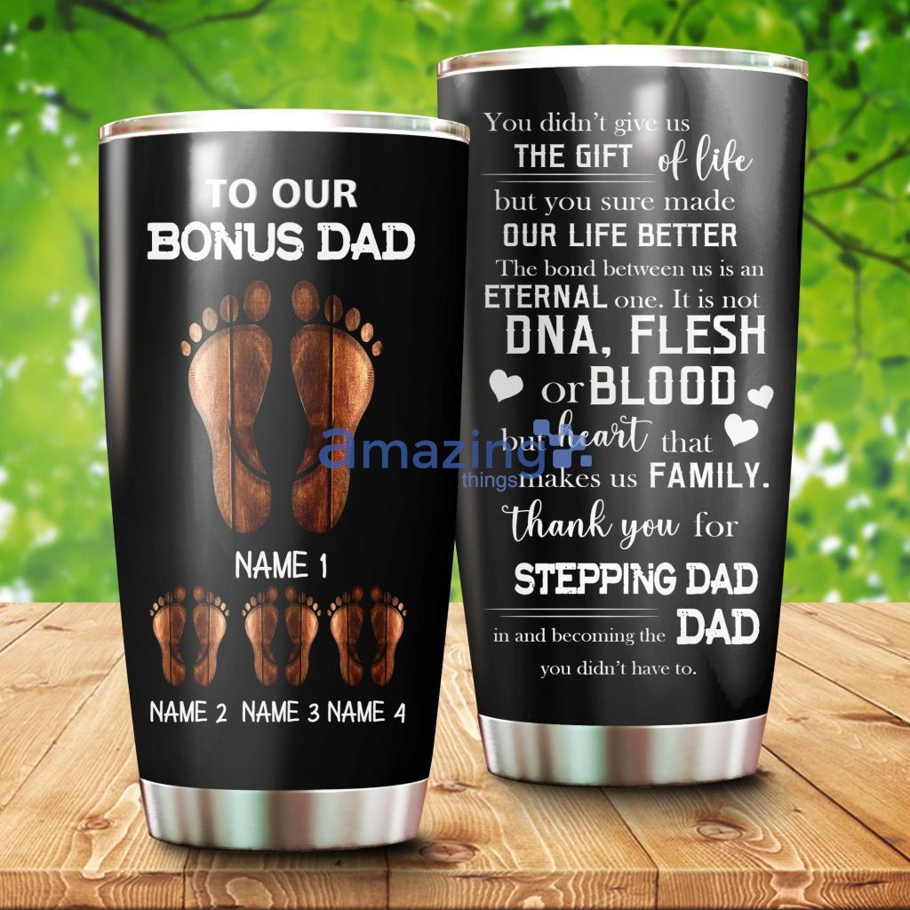 To Our Bonus Dad Happy Fathers Day Custom Name Full Printing Stainless Steel Tumbler - ToOurBonusDadHappyFathersDayCustomNameFullPrintingStainlessSteelTumbler
