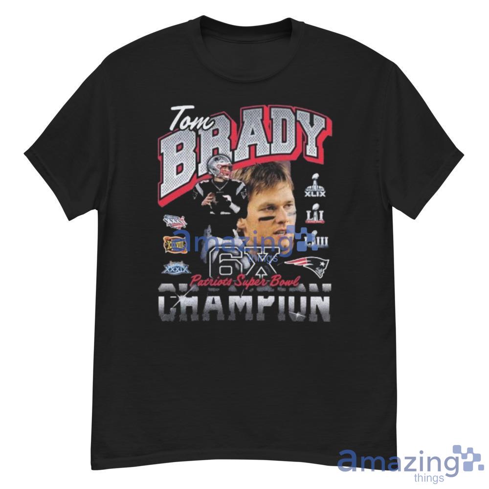 Tom Brady New England Patriots Six-time Super Bowl Champion Shirt Gift For  Fans