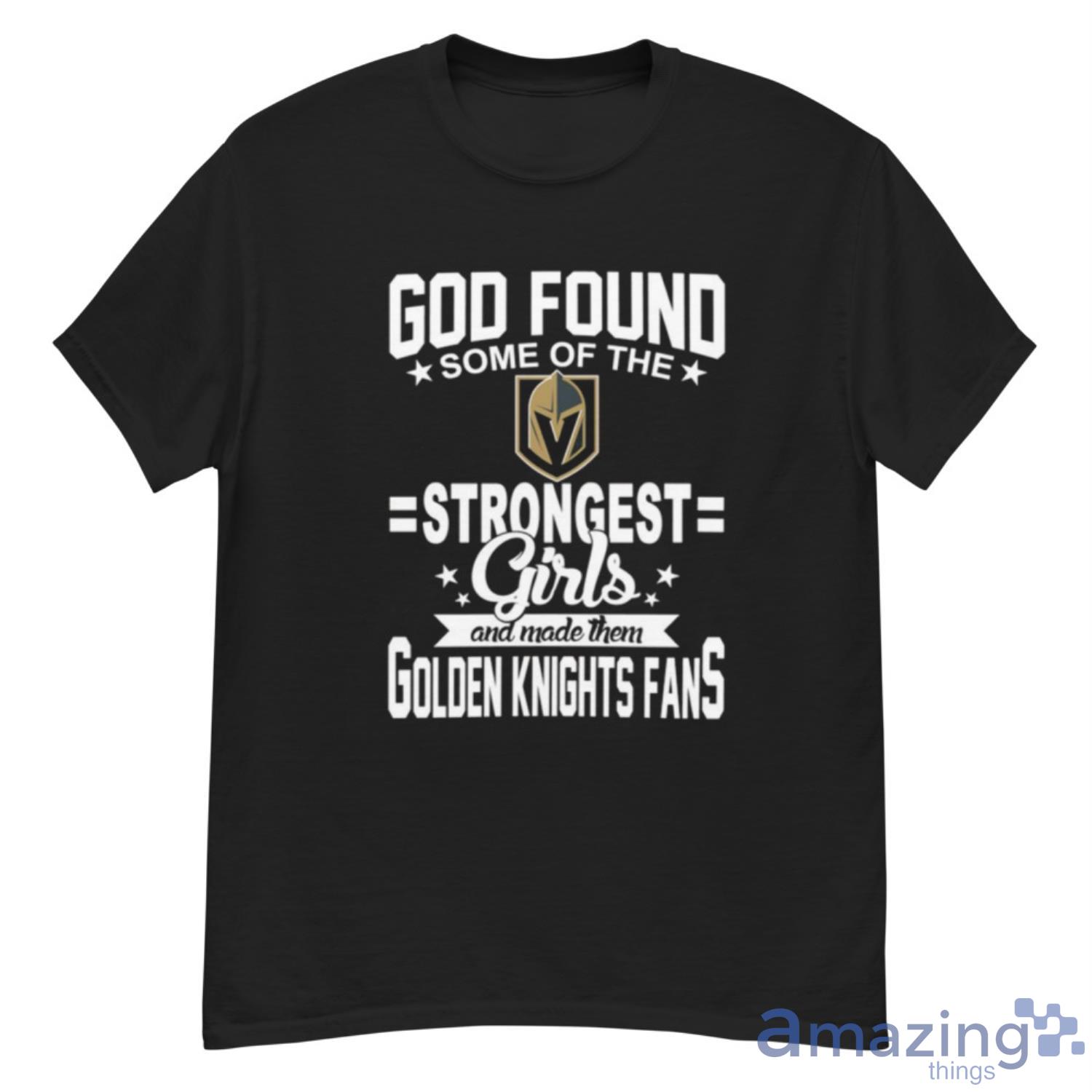 Vegas Golden Knights NHL Football God Found Some Of The Strongest Girls Adoring Fans T Shirt - G500 Men’s Classic T-Shirt