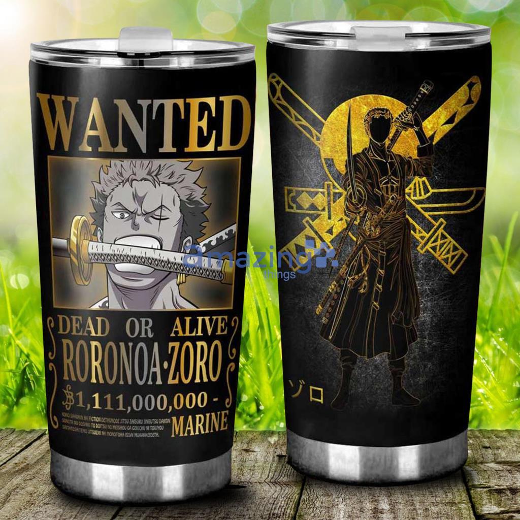 Wanted Dead Or Alive Roronoa Zoro One Piece Anime Tumbler - Wanted Dead Or Alive Roronoa Zoro One Piece Anime Tumbler