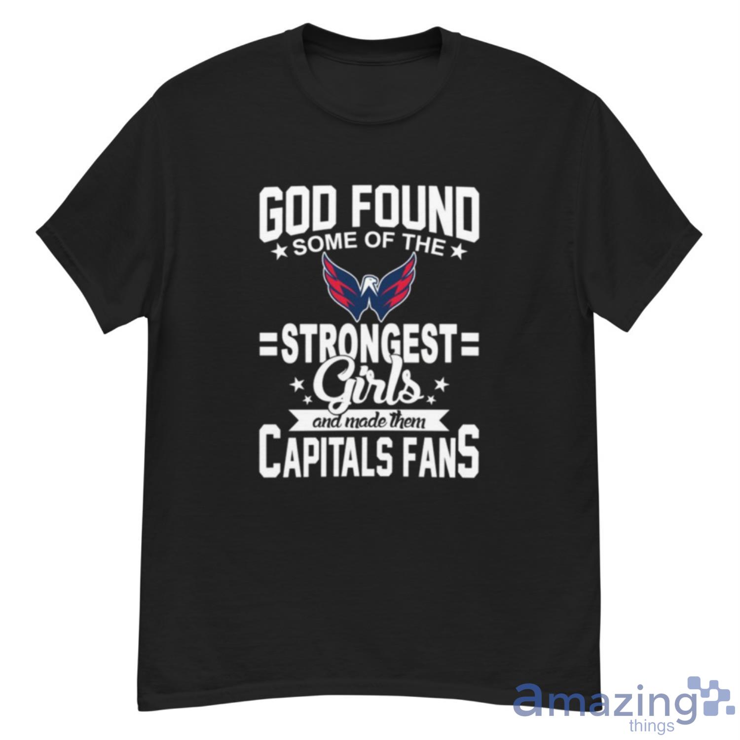 Washington Capitals NHL Football God Found Some Of The Strongest Girls Adoring Fans T Shirt - G500 Men’s Classic T-Shirt