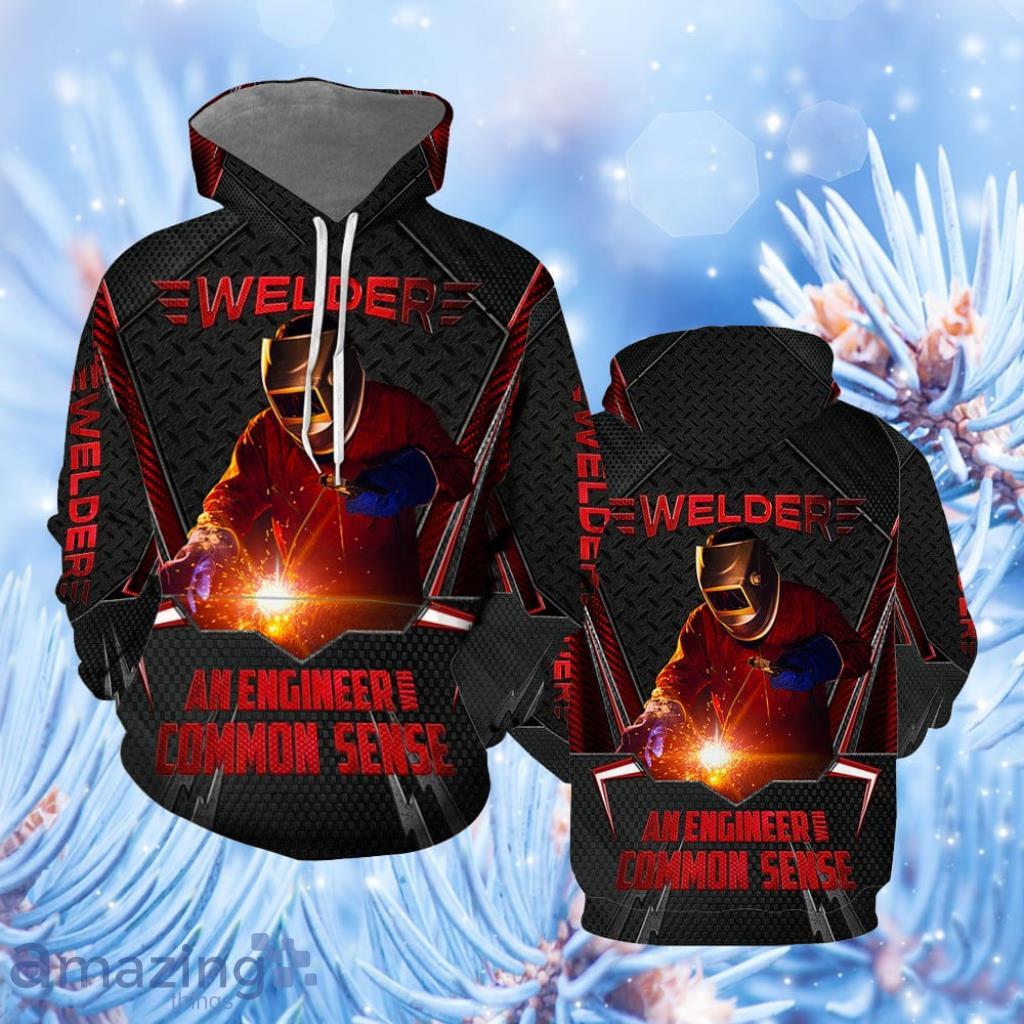 Welder An Engineer Common Sense Hoodie 3D All Over Print - Welder An Engineer Common Sense Hoodie All Over Print  For Men & Women  HP2768