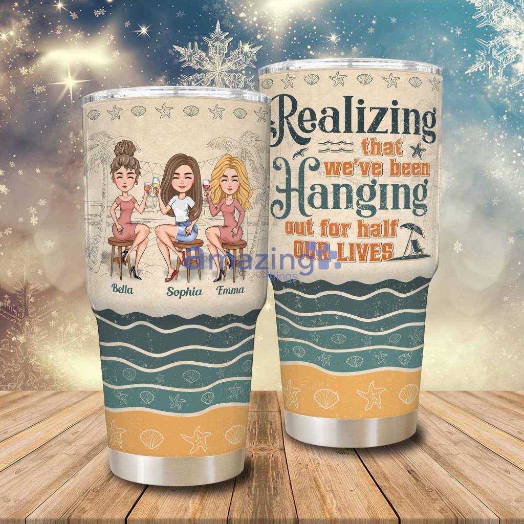 We've Been Hanging Out For Half Our Lives Personalized Tumbler - We've Been Hanging Out For Half Our Lives - Personalized 30oz Tumbler - Gift For Friends, Besties, Girl Crew, Soul Sisters_1538