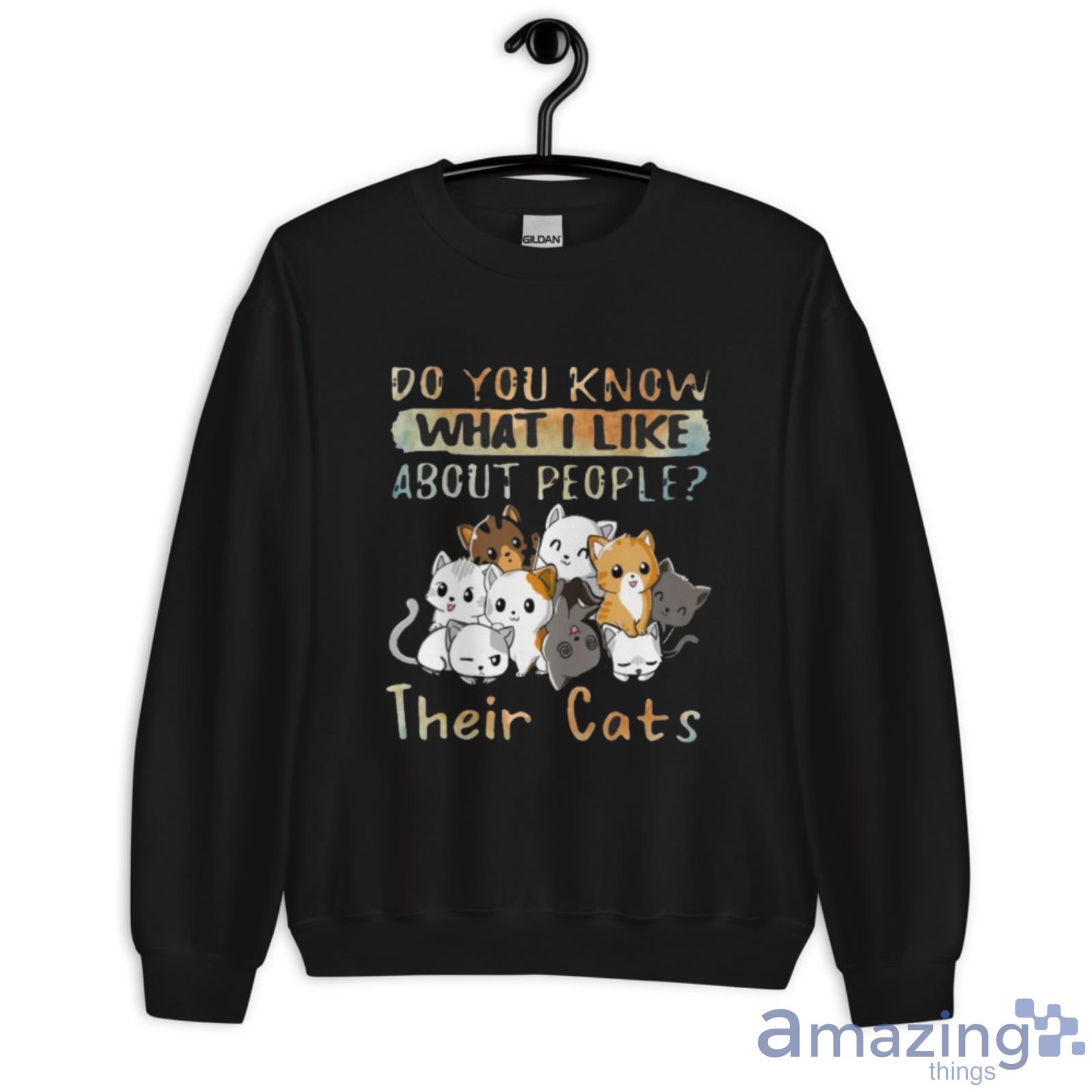 You Know What I Like Their Cats Shirt image You Know What I Like Their Cats Shirt - Unisex Crewneck Sweatshirt