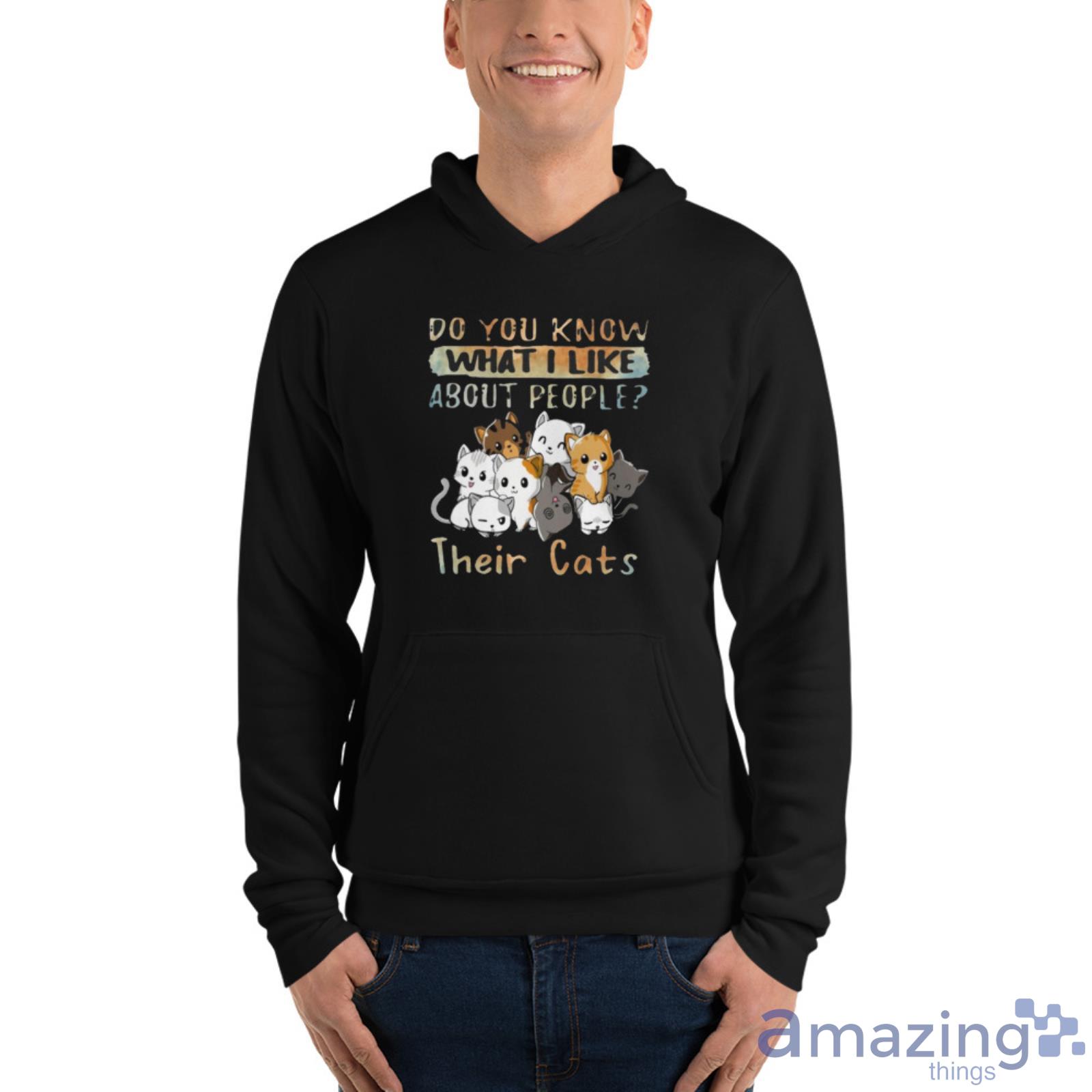 You Know What I Like Their Cats Shirt image You Know What I Like Their Cats Shirt