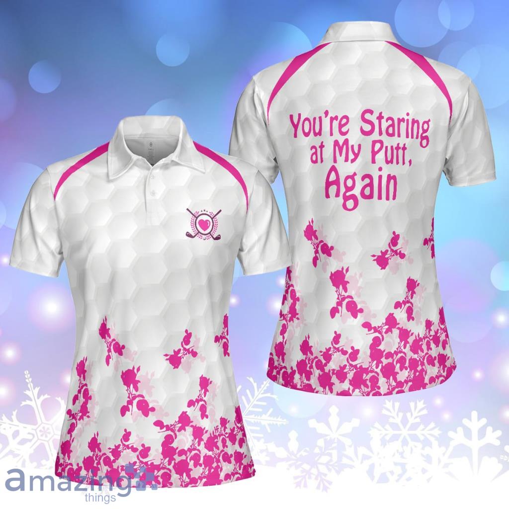 And Yet You Are Staring At My Golf Putt Again Golf Short Sleeve Women Polo Shirt - And Yet You Are Staring At My Golf Putt Again Golf Short Sleeve Women Polo Shirt