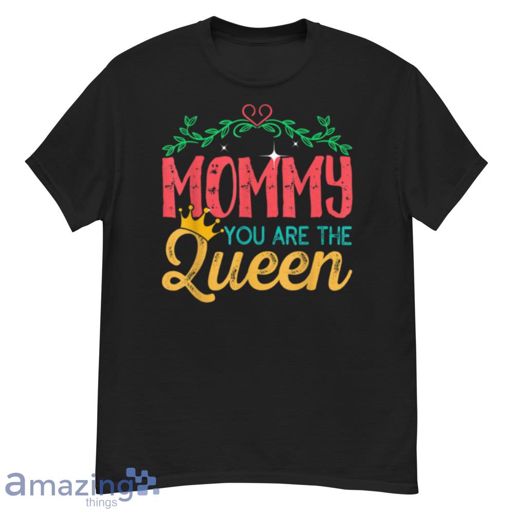 Awesome Mommy You Are The Queen Mother's Day Mom Mama T-Shirt - awesome-mommy-you-are-the-queen-mother's-day-mom-mama-t-shirt-1