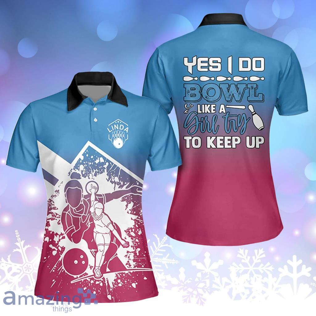 Bowl Like A Girl Try To Keep Up Custom Polo Bowling Polo Shirt For Women - Bowl Like A Girl Try To Keep Up Custom Polo Bowling Polo Shirt For Women