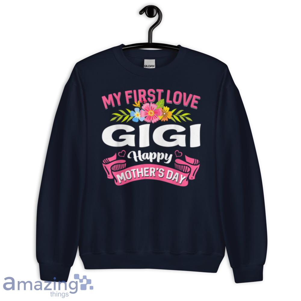 Cute Flowers My First Love Gigi Happy Mother's Day T Shirt image Cute Flowers My First Love Gigi Happy Mothers Day T-Shirt - cute-flowers-my-first-love-gigi-happy-mothers-day-t-shirt-4