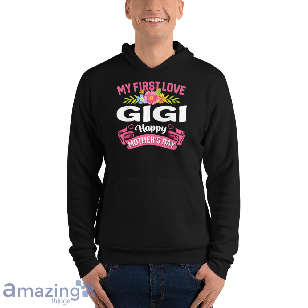 Cute Flowers My First Love Gigi Happy Mother's Day T Shirt image Cute Flowers My First Love Gigi Happy Mothers Day T-Shirt - cute-flowers-my-first-love-gigi-happy-mothers-day-t-shirt-5