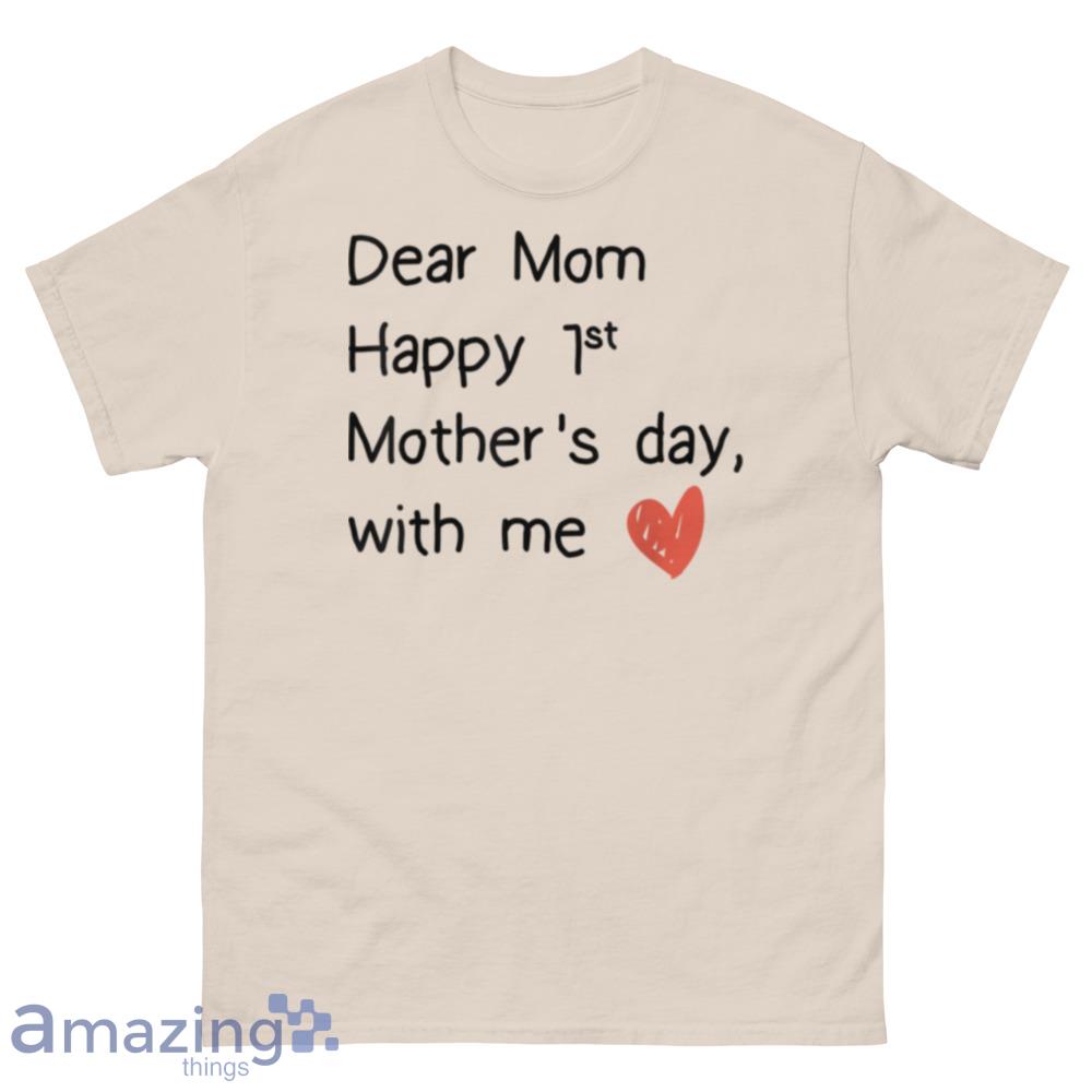 Dear Mom Happy 1st Mother's Day With Me, Cute Mother's Day T-Shirt - 500 Men’s Classic Tee Gildan