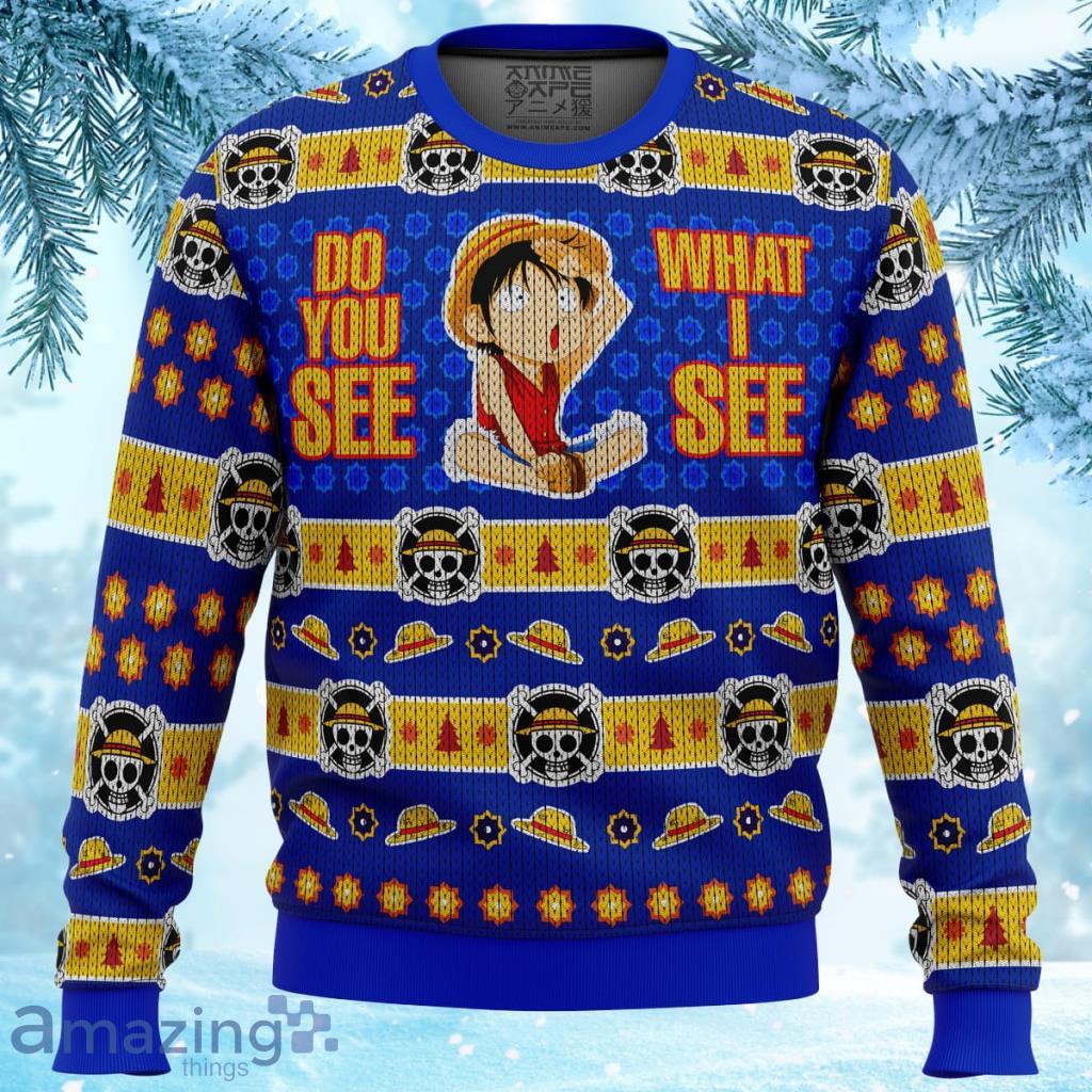 Do You See What I See Monkey D Luffy One Piece Ugly Christmas Sweater 3D - Do You See What I See Monkey D Luffy One Piece Ugly Christmas Sweater