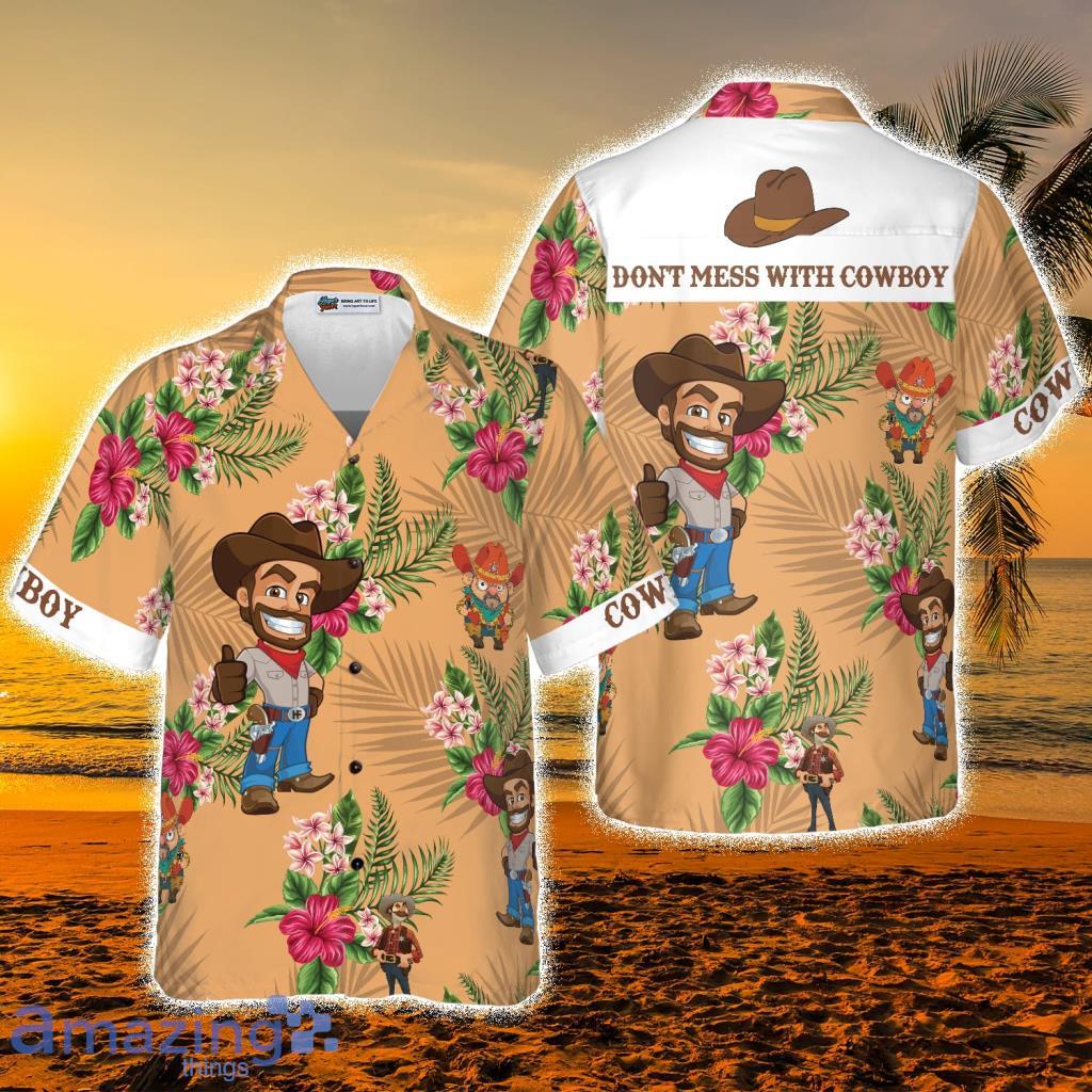 Don't Mess With Cowboy Tropical Hawaiian Shirt - Don't Mess With Cowboy Tropical Hawaiian Shirt