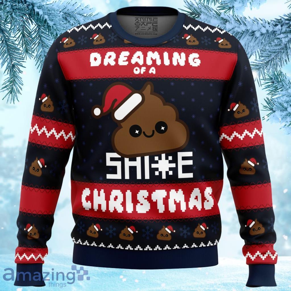 Dreaming Christmas Shite Christmas Ugly Christmas Sweater 3D - Dreaming Christmas Shite Christmas Ugly Christmas Sweater