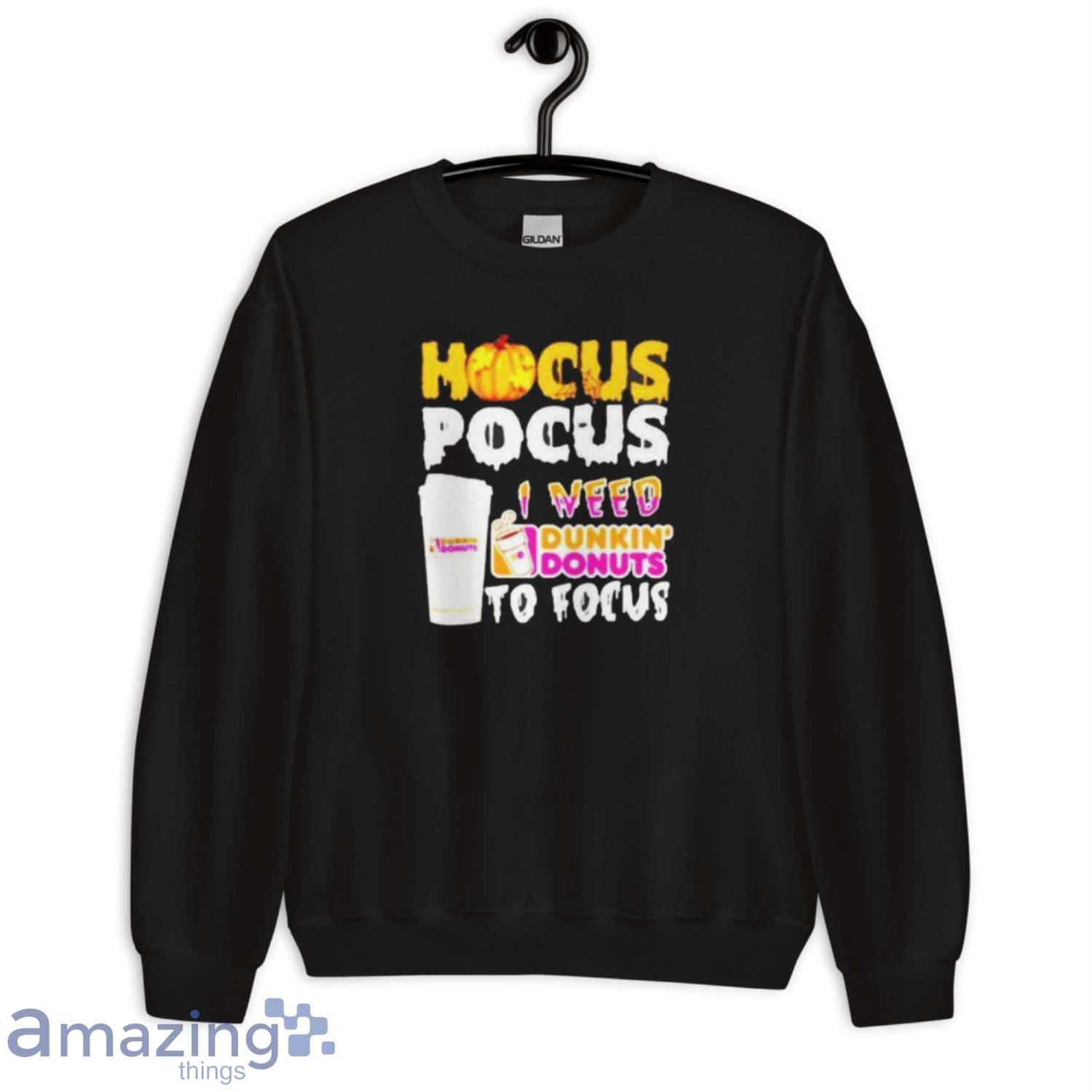 Funny Hocus Pocus I Need Dunkin Donuts To Focus Shirt image Funny Hocus Pocus I Need Dunkin Donuts To Focus Shirt - Unisex Crewneck Sweatshirt