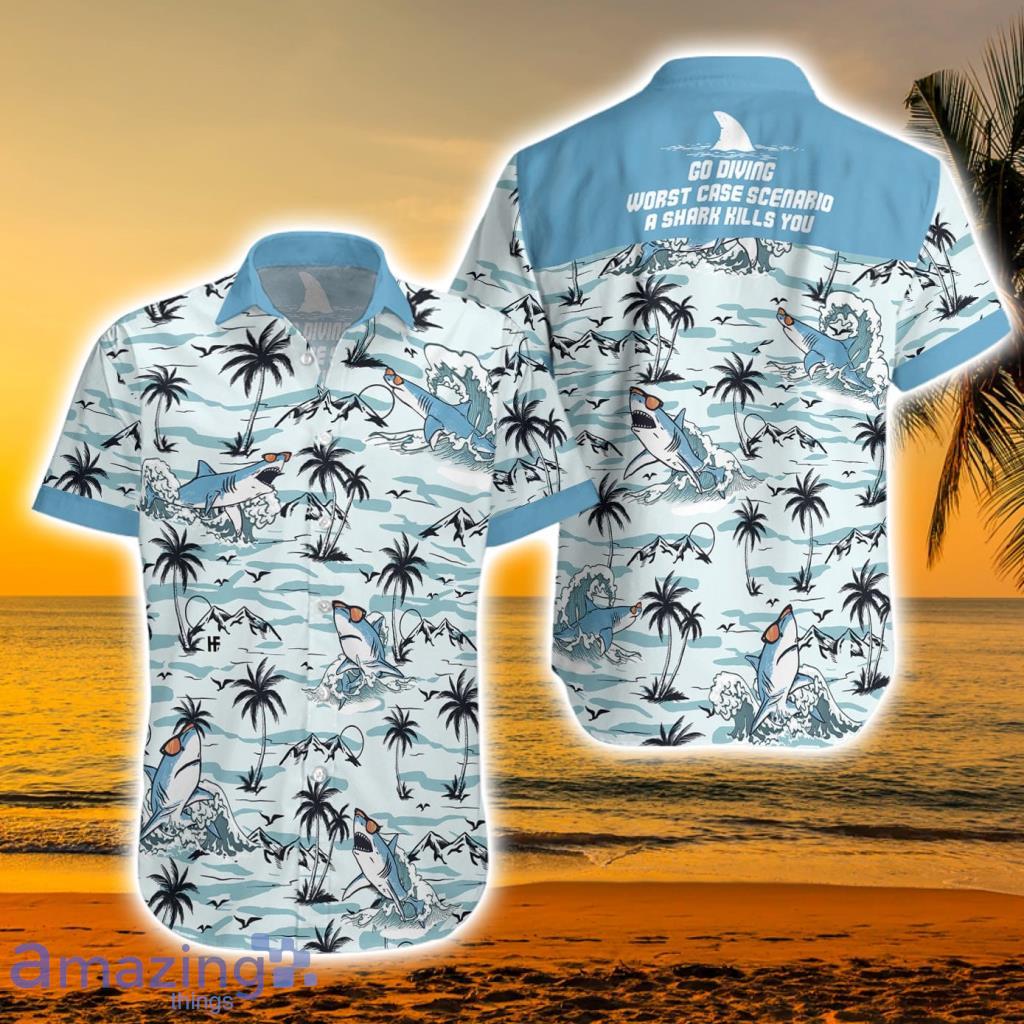 Go Diving Worst Case Scenario A Shark Kills You Tropical Hawaiian Shirt - Go Diving Worst Case Scenario A Shark Kills You Tropical Hawaiian Shirt