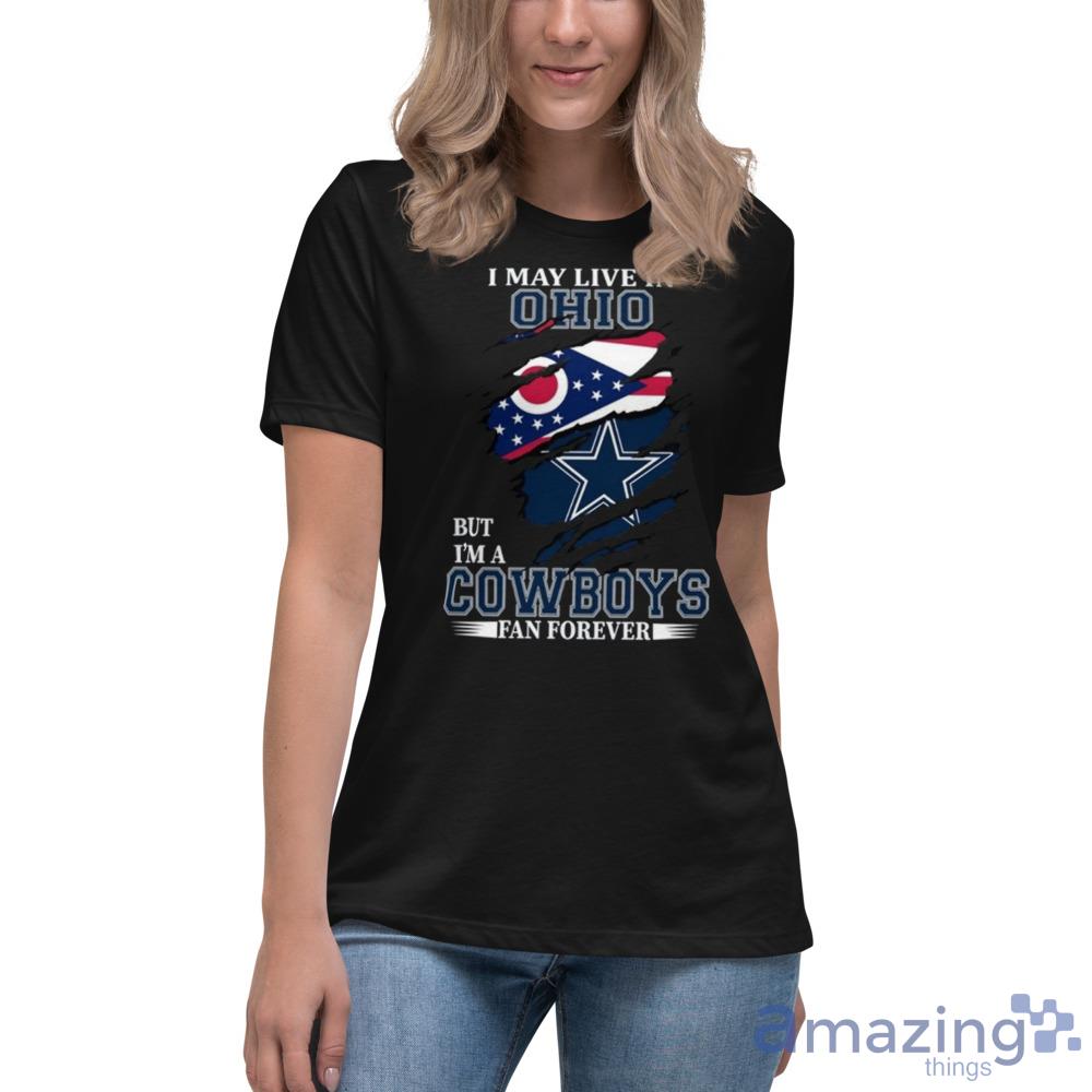 I May Live In Ohio But Im A Cowboy Fan Forever T-Shirt For Men Women