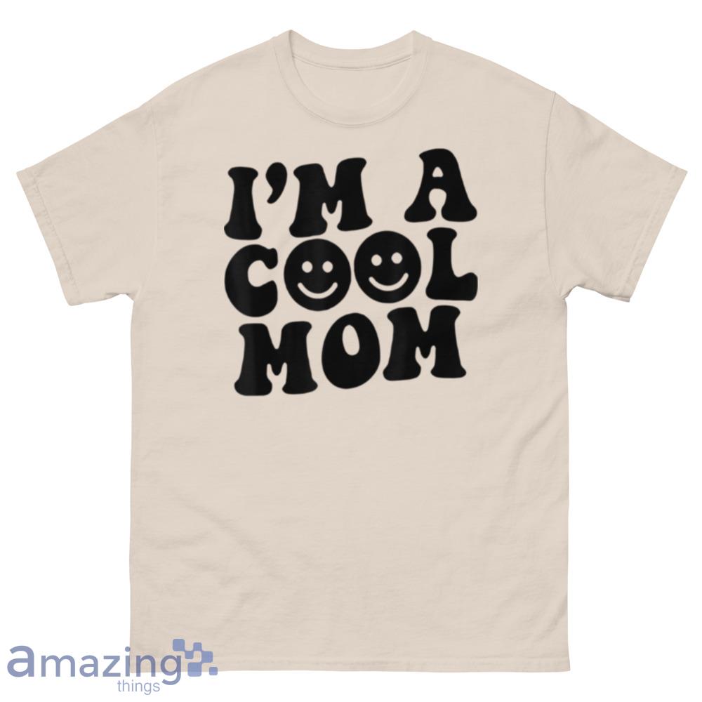 I'm A Cool Mom Mommy Costume Happy Mother's Day T-Shirt - 500 Men’s Classic Tee Gildan