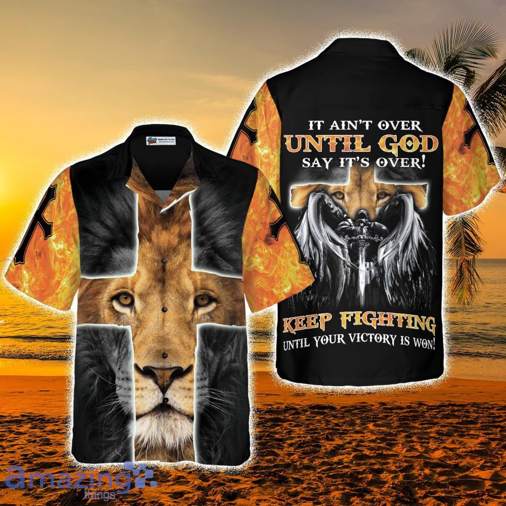 It Ain't Over Until God Says It's Over Tropical Hawaiian Shirt - It Ain't Over Until God Says It's Over Tropical Hawaiian Shirt