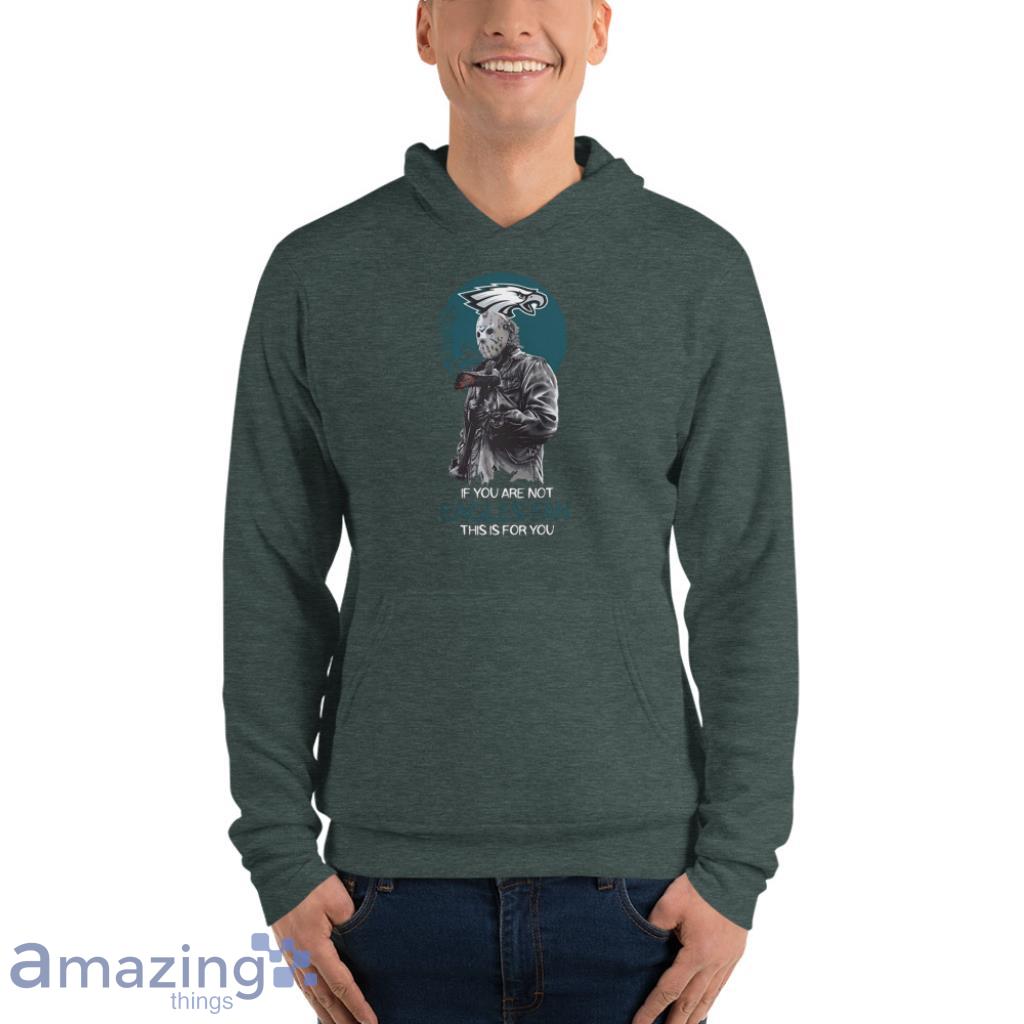 Jason Voorhees If You Are Not Philadelphia Eagles NFL Shirt image Jason Voorhees If You Are Not Philadelphia Eagles NFL Shirt - Unisex Fleece Pullover Hoodie-1