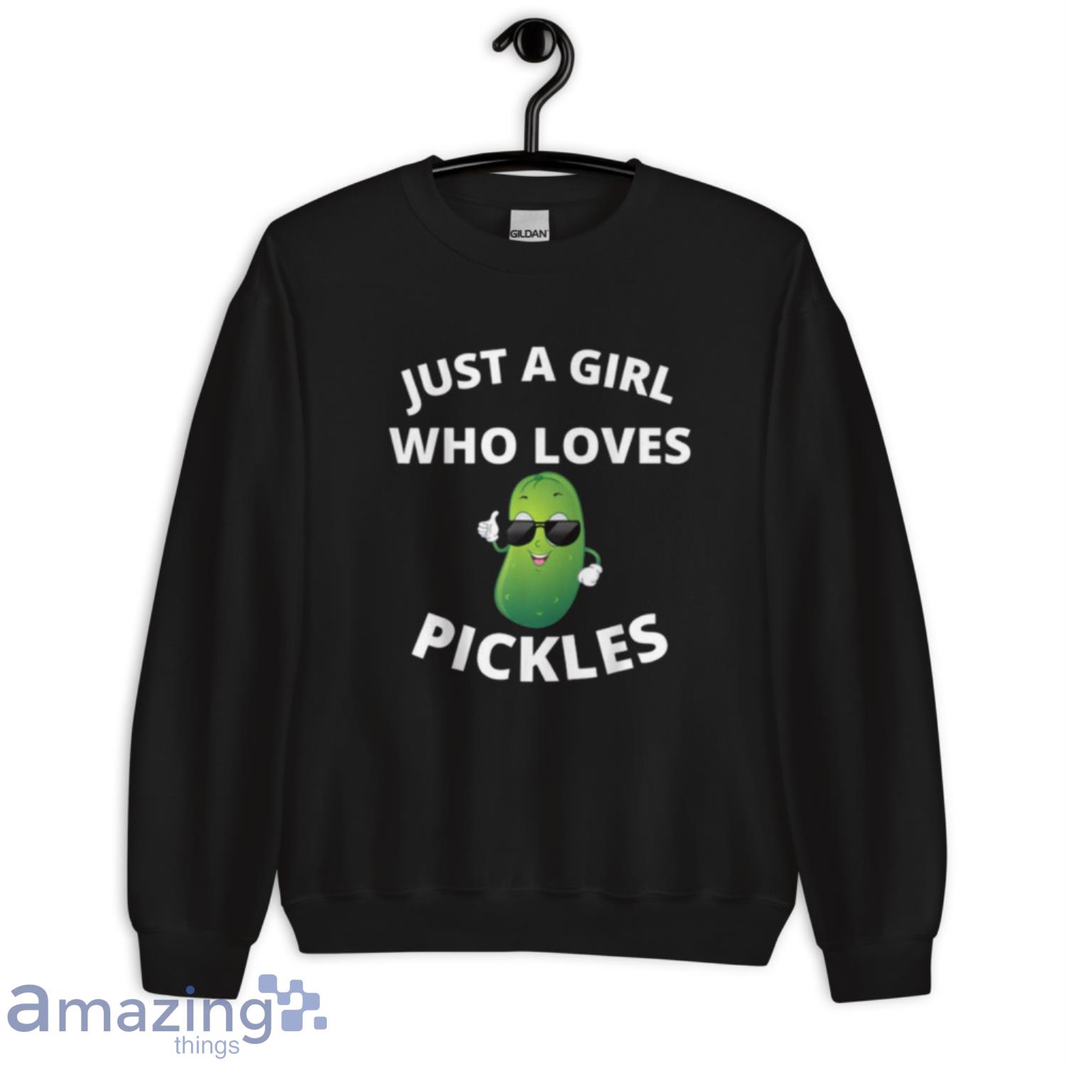Just A Girl Who Loves Pickles Pickle Shirt image Just A Girl Who Loves Pickles Pickle Shirt - Unisex Crewneck Sweatshirt