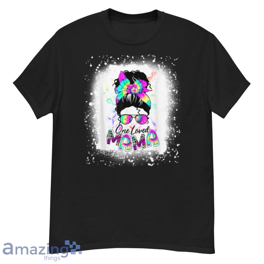 Messy Bun Hair Glasses One Loved Mama Mom Happy Mother's Day T-Shirt - messy-bun-hair-glasses-one-loved-mama-mom-happy-mother's-day-t-shirt-1