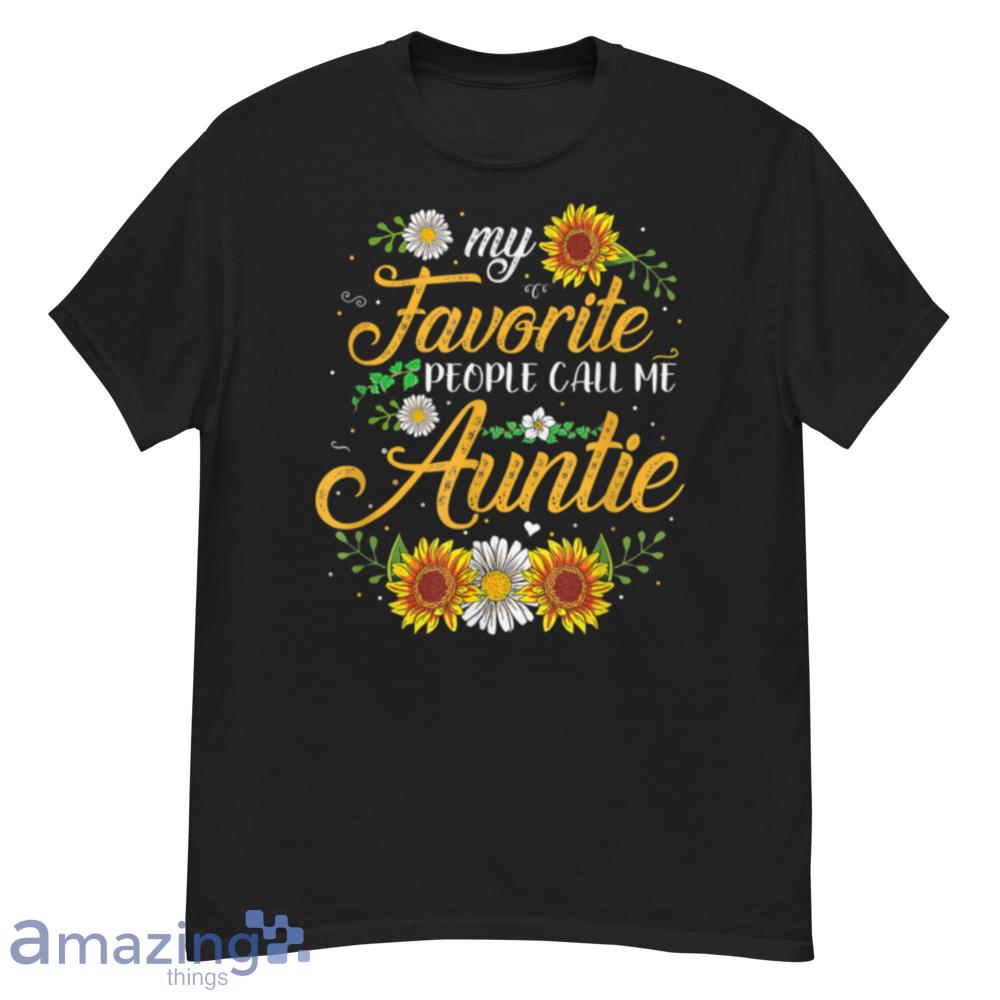 My Favorite People Call Me Aunt Sunflower Mother's Day Gifts T-Shirt - my-favorite-people-call-me-aunt-sunflower-mother's-day-gifts-t-shirt-1