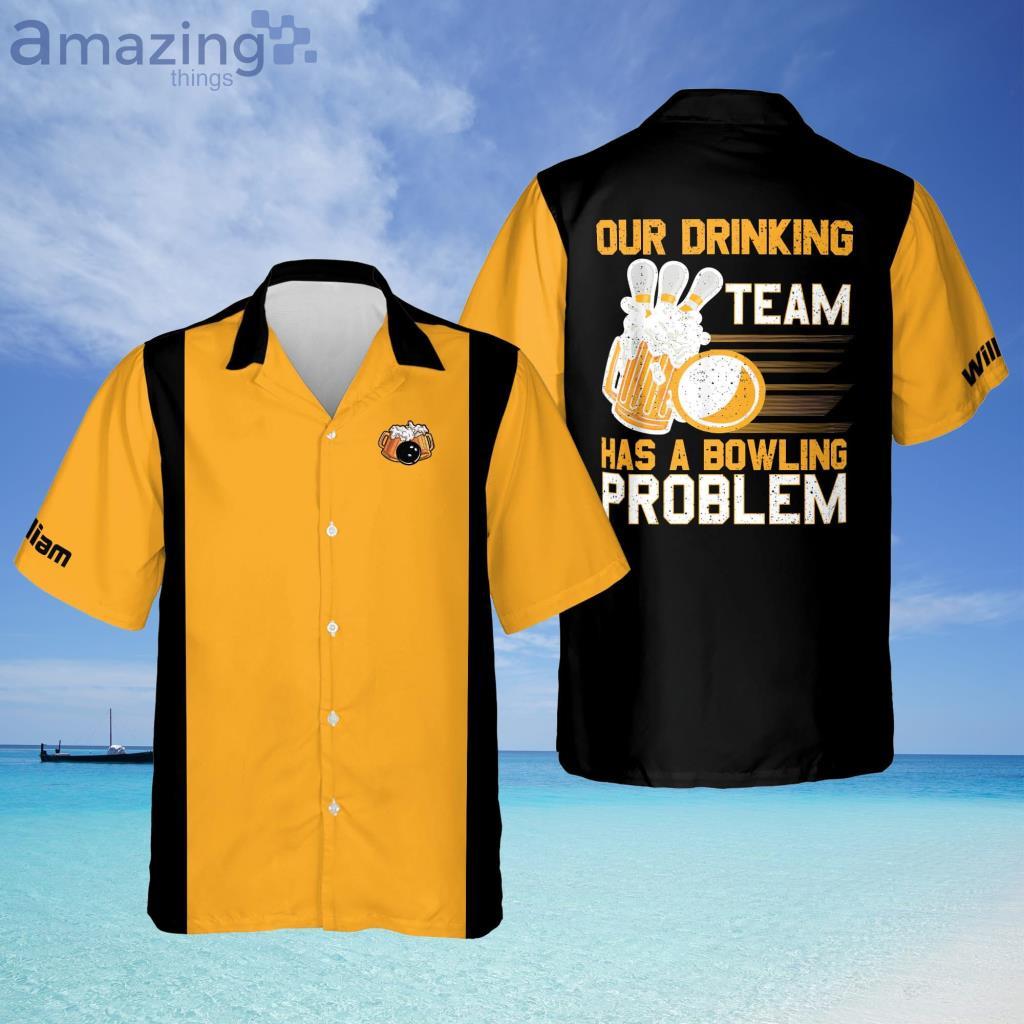 Our Drinking Team Has A Bowling Problem Hawaiian Shirt - Our Drinking Team Has A Bowling Problem Hawaiian Shirt