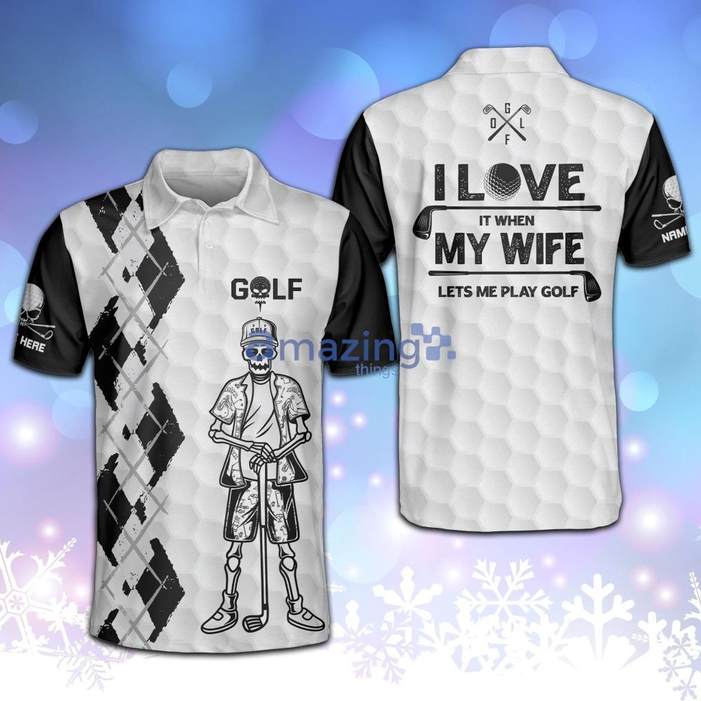 Personalized Funny I Love It When My Wife Lets Me Play Golf  Polo Shirt - Personalized Funny I Love It When My Wife Lets Me Play Golf  Polo Shirt