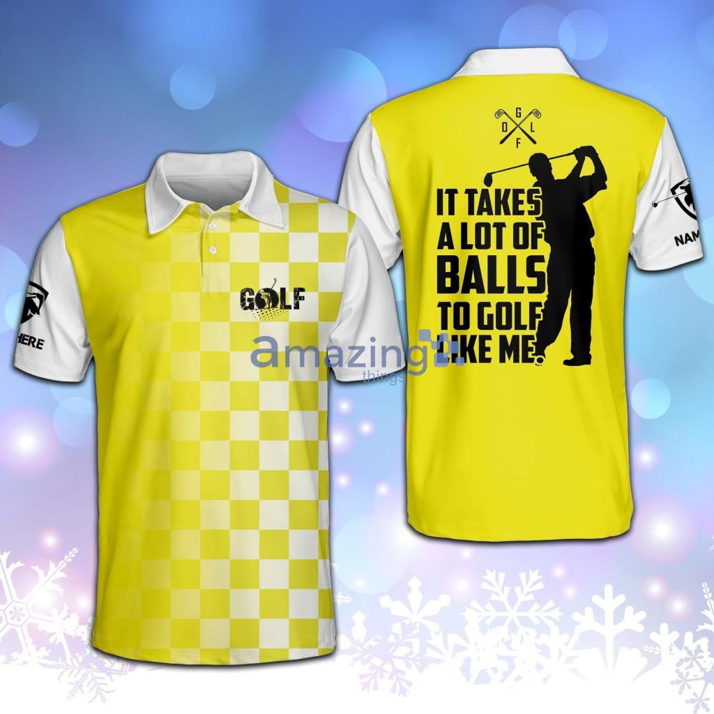 Personalized Funny It Takes A Lot Of Balls To Polo Shirt - Personalized Funny It Takes A Lot Of Balls To Polo Shirt