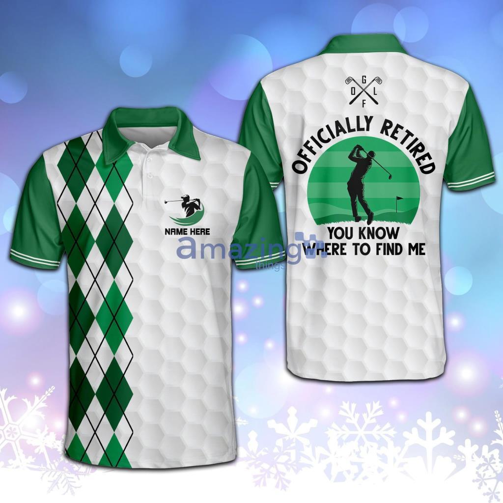 Personalized Funny Officially Retired You Know Where To Find Me Golf Polo Shirt - Personalized Funny Officially Retired You Know Where To Find Me Golf Polo Shirt