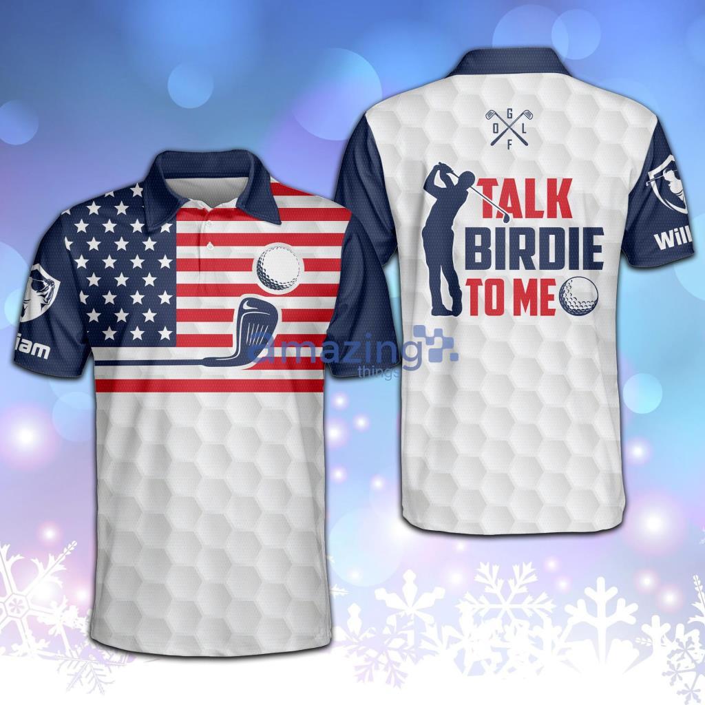 Personalized Funny Talk Birdie To Me Golf Shirts, Patriotic Polo Shirt - Personalized Funny Talk Birdie To Me Golf Shirts, Patriotic Polo Shirt