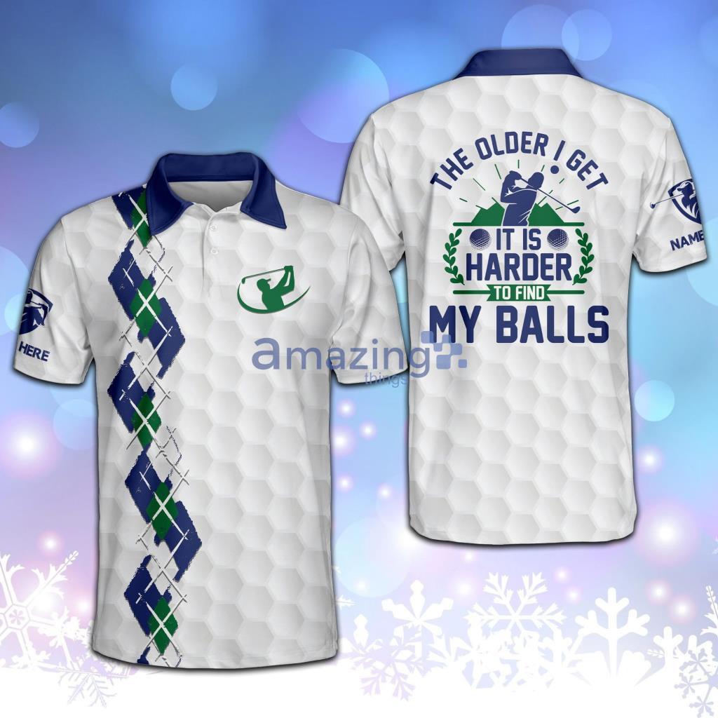 Personalized Funny The Older I Get Harder To Find My Balls Polo Shirt - Personalized Funny The Older I Get Harder To Find My Balls Polo Shirt