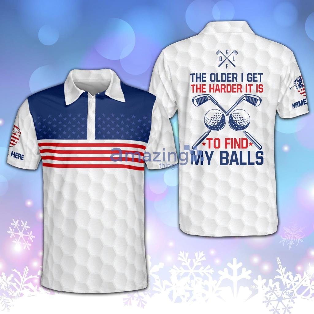 Personalized Funny The Older I Get The Harder It Is To Find My Balls Crazy And Fun Golf Polo Shirt - Personalized Funny The Older I Get The Harder It Is To Find My Balls Crazy And Fun Golf Polo Shirt