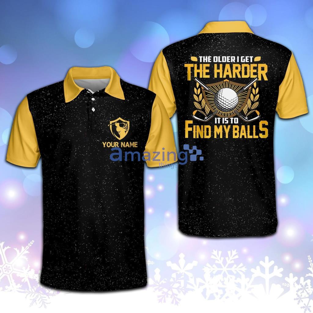 Personalized Funny The Older I Get The Harder It Is To Find My Balls Crazy Golf Polo Shirt - Personalized Funny The Older I Get The Harder It Is To Find My Balls Crazy Golf Polo Shirt