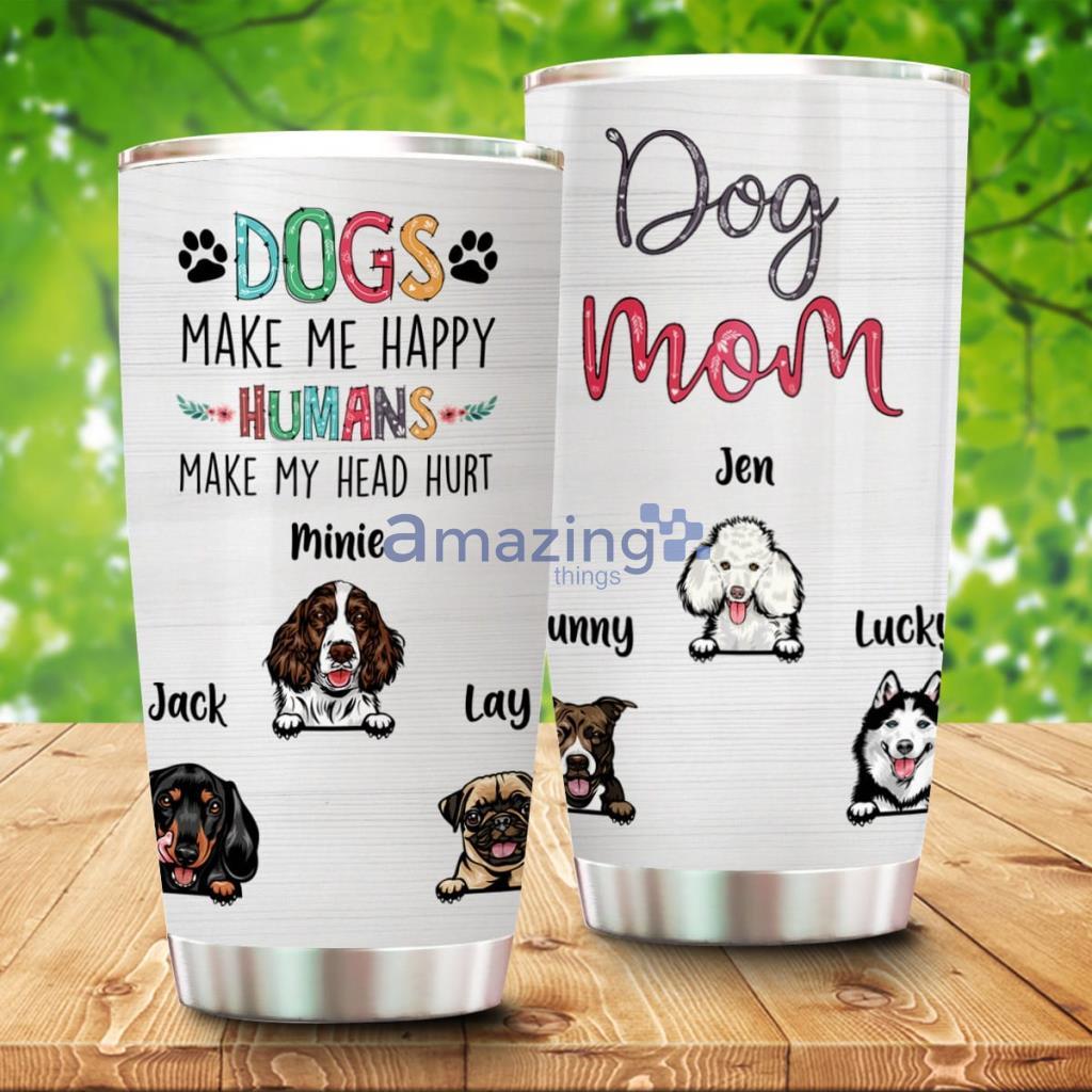 Personalized Life is Better With Dogs Dog Mom, Custom Gift for Dog Lovers Tumbler - Personalized Life is Better With Dogs Dog Mom, Custom Gift for Dog Lovers Tumbler Personalized Life is Better With Dogs Dog Mom, Custom Gift for Dog Lovers Tumbler - Personalized Life is Better With Dogs Dog Mom, Custom Gift for Dog Lovers Tumbler