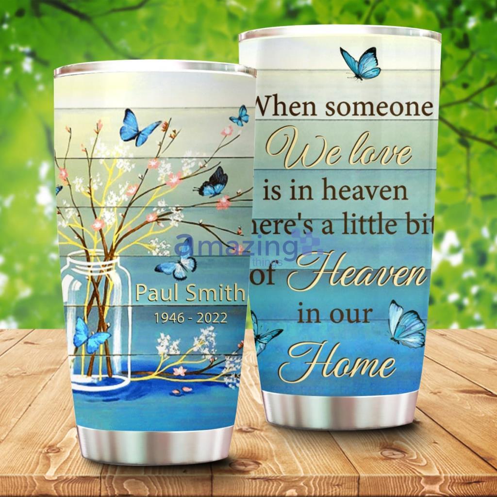 Personalized Memorial Gift Idea, When Someone We Love Is In Heaven Tumbler - Personalized Memorial Gift Idea, When Someone We Love Is In Heaven Tumbler