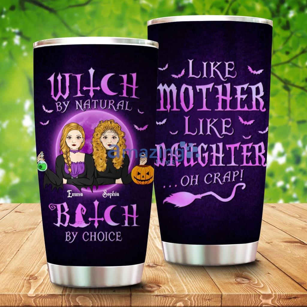 Personalized Mother And Daughter Witches Halloween Gift For Mother & Daughter, Witch By Natural Bitch By Choice Tumbler - 240423-225840