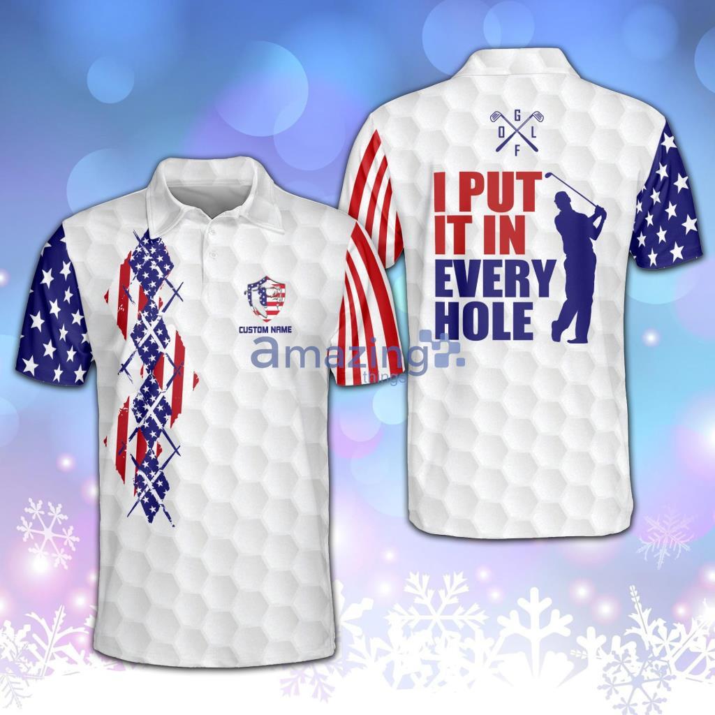 Personalized Patriotic USA I Put It In Every Hole Polo Shirt - Personalized Patriotic Usa I Put It In Every Hole Polo Shirt