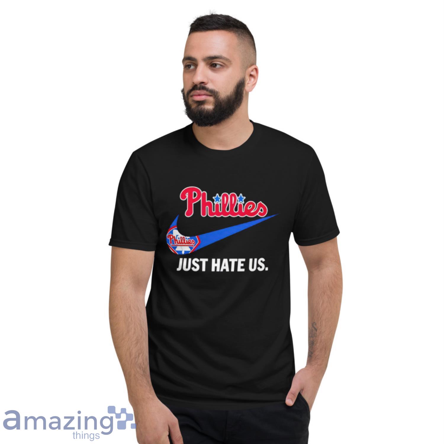 Philadelphia Phillies Nike Just Hate Us Shirt