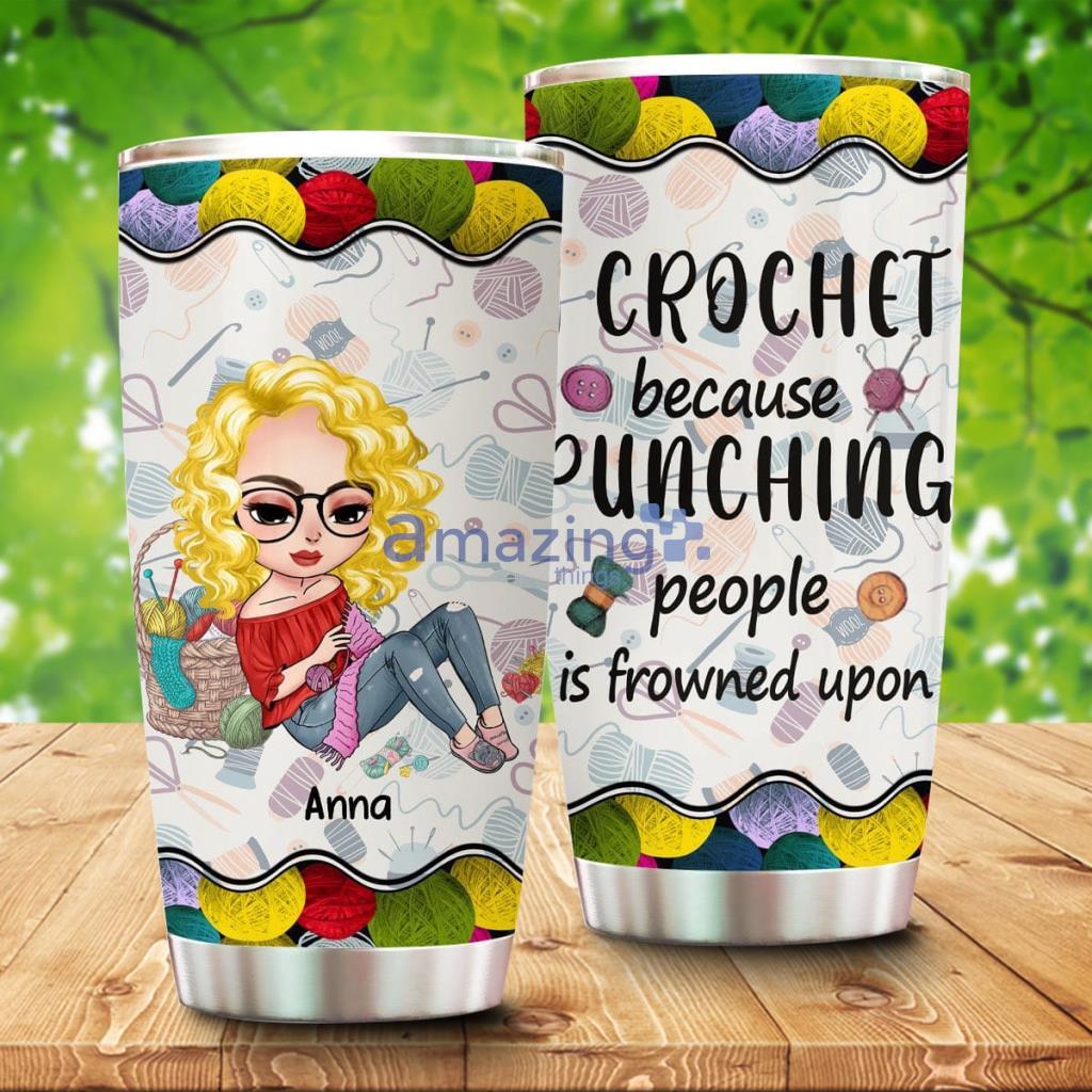 Punching People Is Frowned Upon, Personalized Crochet Gift For Crochet Lover Tumbler - Punching People Is Frowned Upon, Personalized Crochet Gift For Crochet Lover Tumbler Punching People Is Frowned Upon, Personalized Crochet Gift For Crochet Lover Tumbler - Punching People Is Frowned Upon, Personalized Crochet Gift For Crochet Lover Tumbler