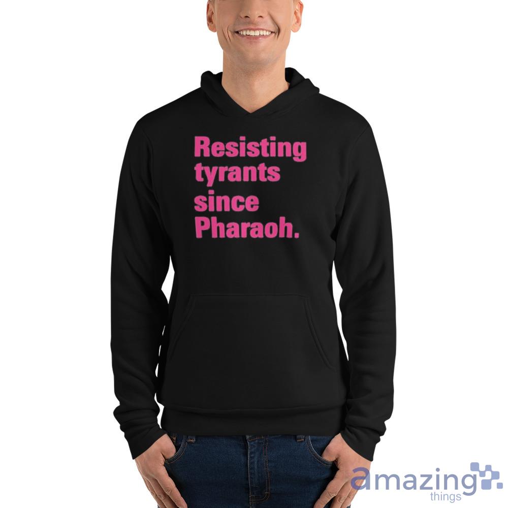 Resisting Tyrants Since Pharaoh 2023 Shirt For Men And Women image Resisting Tyrants Since Pharaoh 2023 Shirt For Men And Women - Unisex Fleece Pullover Hoodie