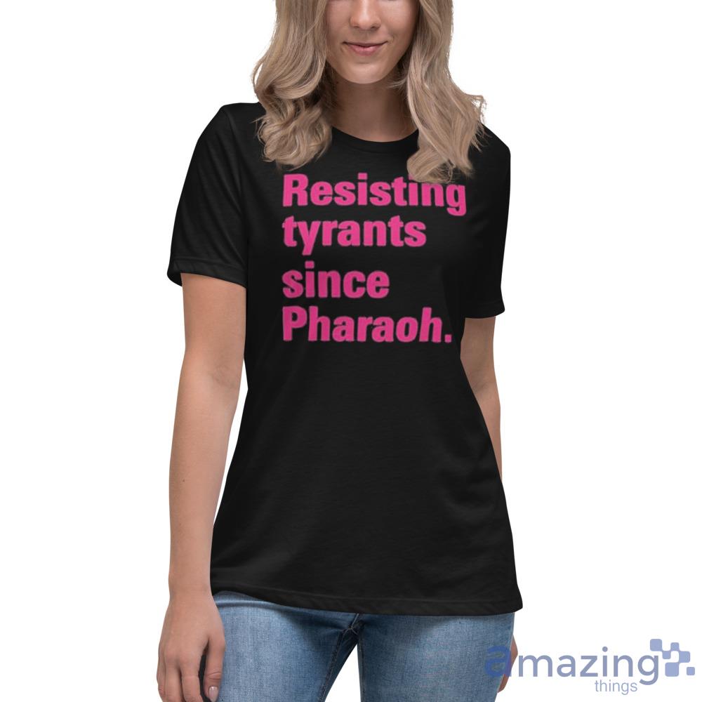 Resisting Tyrants Since Pharaoh 2023 Shirt For Men And Women image Resisting Tyrants Since Pharaoh 2023 Shirt For Men And Women - Womens Relaxed Short Sleeve Jersey Tee