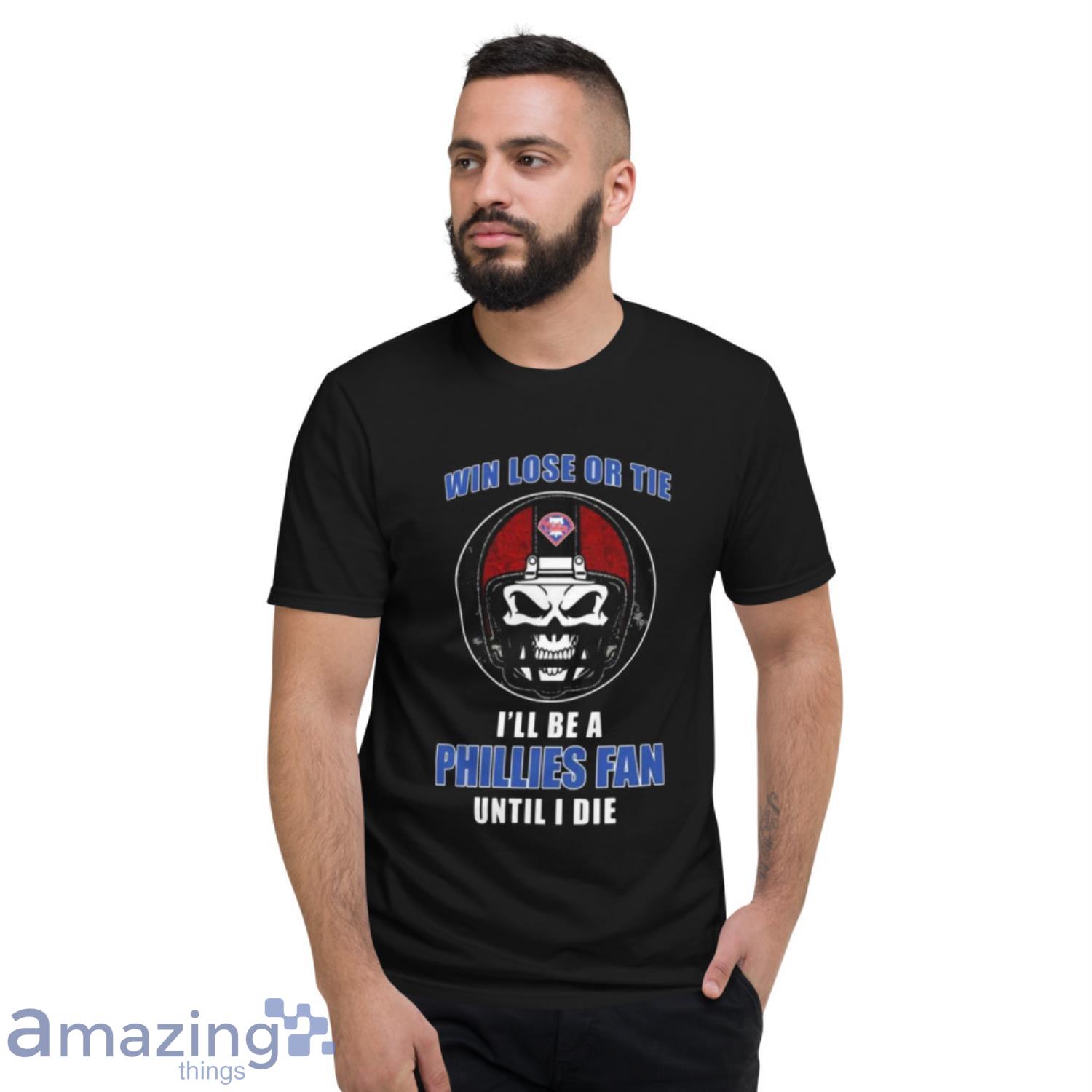 Skull Win Lose Or Tie Until I Die I’ll Be A Fan Philadelphia Phillies Until I Die Shirt image Skull Win Lose Or Tie Until I Die I’ll Be A Fan Philadelphia Phillies Until I Die Shirt - Short Sleeve T-Shirt
