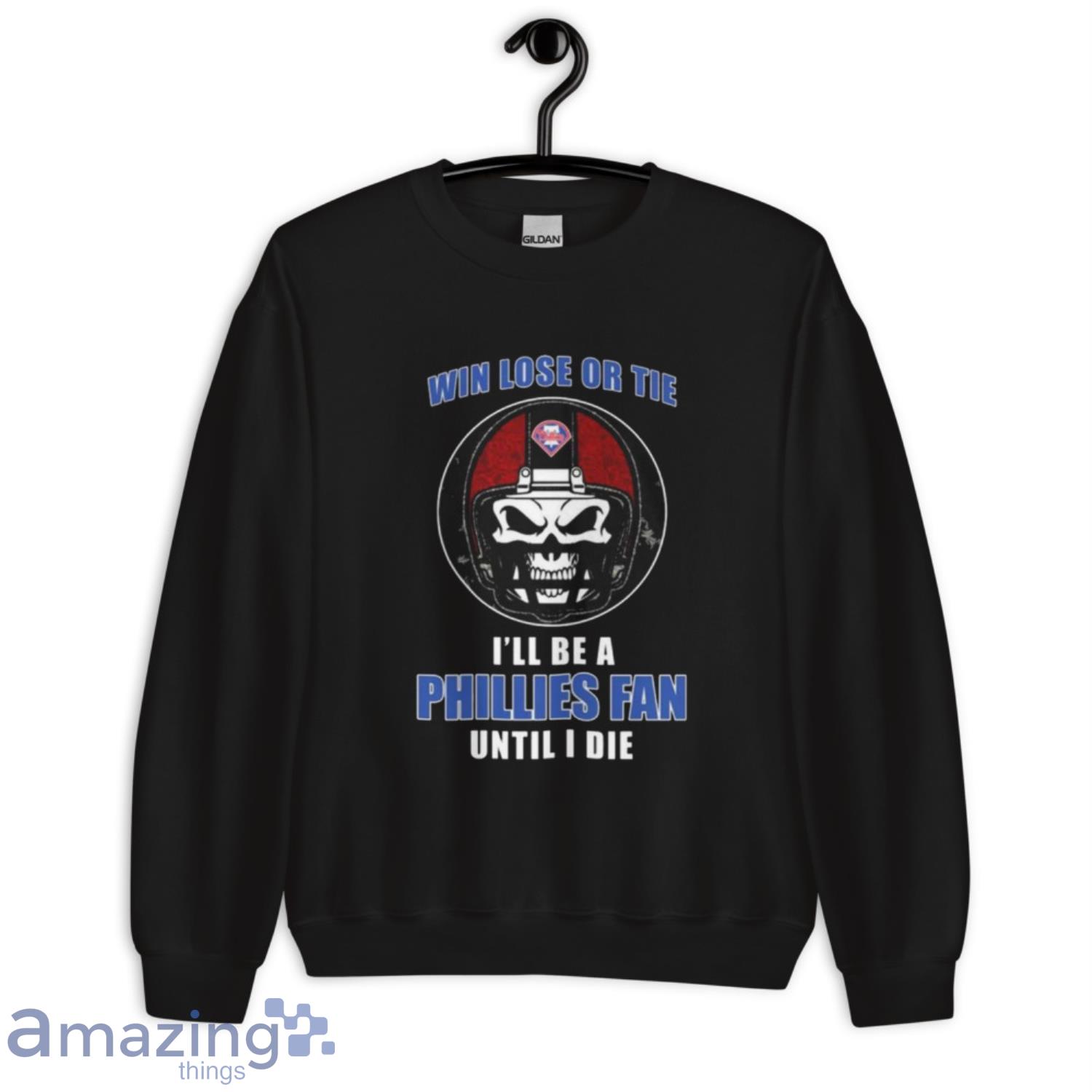 Skull Win Lose Or Tie Until I Die I’ll Be A Fan Philadelphia Phillies Until I Die Shirt image Skull Win Lose Or Tie Until I Die I’ll Be A Fan Philadelphia Phillies Until I Die Shirt - Unisex Crewneck Sweatshirt