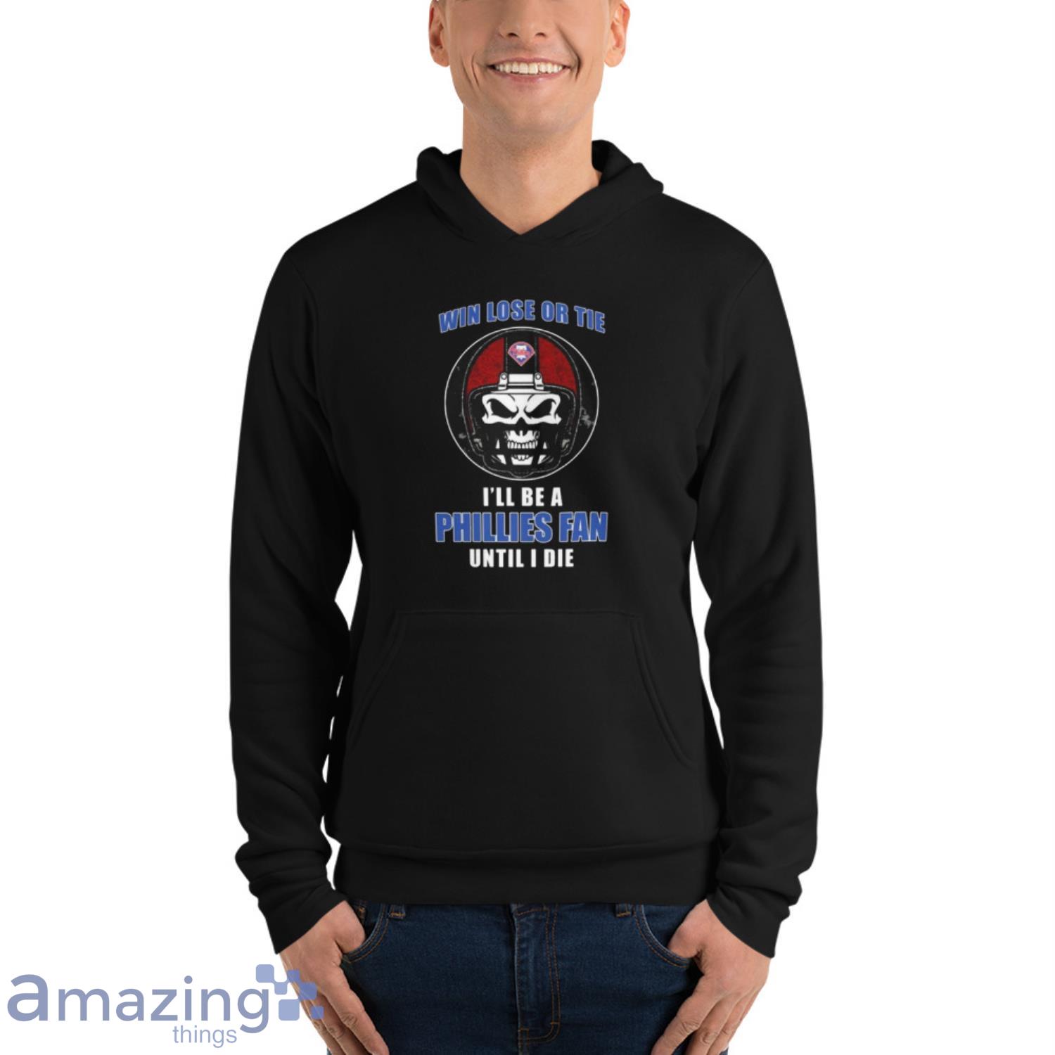 Skull Win Lose Or Tie Until I Die I’ll Be A Fan Philadelphia Phillies Until I Die Shirt image Skull Win Lose Or Tie Until I Die I’ll Be A Fan Philadelphia Phillies Until I Die Shirt - Unisex Fleece Pullover Hoodie