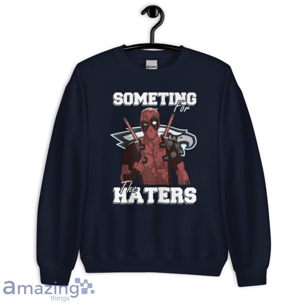 Some Time For The Haters Philadelphia Eagles NFL Shirt image Some Time For The Haters Philadelphia Eagles NFL Shirt - Unisex Crewneck Sweatshirt-1