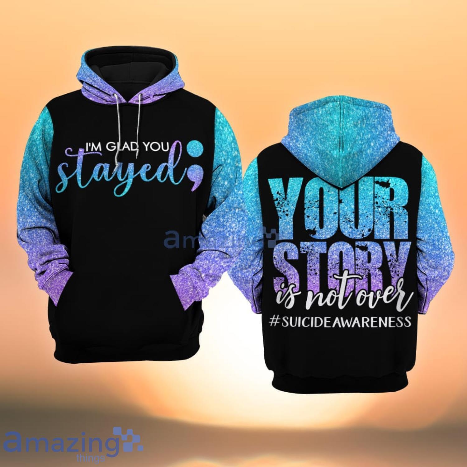 Suicide Awareness Your Story Is Not Over All Over Print 3D Hoodie Product Photo 1