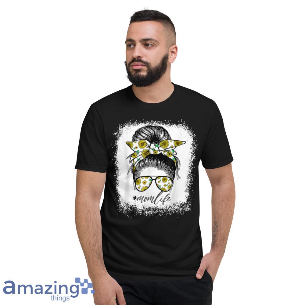 Sunflowers Mom Life Messy Bun Hair Sunglasses Mother's Day T Shirt image Sunflowers Mom Life Messy Bun Hair Sunglasses Mothers Day T-Shirt - sunflowers-mom-life-messy-bun-hair-sunglasses-mothers-day-t-shirt-2